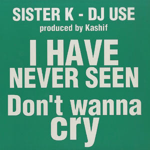 Sister K : I Have Never Seen / Don't Wanna Cry (12", Promo)