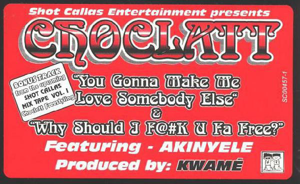 Choclatt : Your Gonna Make Me Love Somebody Else / Why Should I F@#k U Fa Free (12")