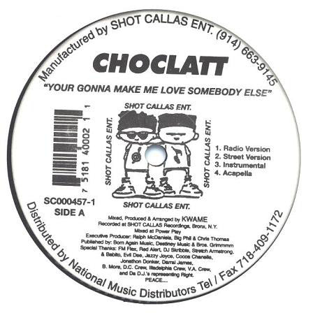 Choclatt : Your Gonna Make Me Love Somebody Else / Why Should I F@#k U Fa Free (12")