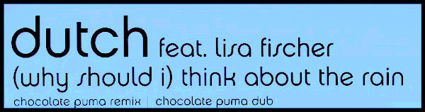 Dutch : (Why Should I) Think About The Rain (Chocolate Puma Remixes) (12", Promo)