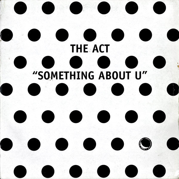 The Act : Something About U (12")