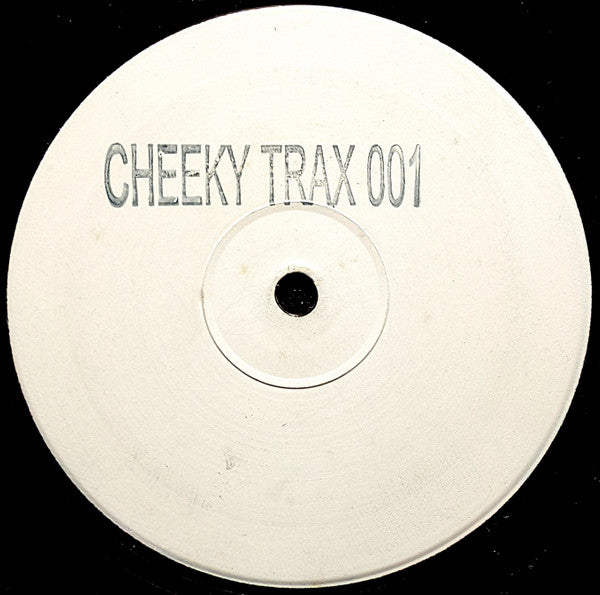 Cheeky Trax : Cheeky Trax 001 (12", Unofficial, W/Lbl, Ink)