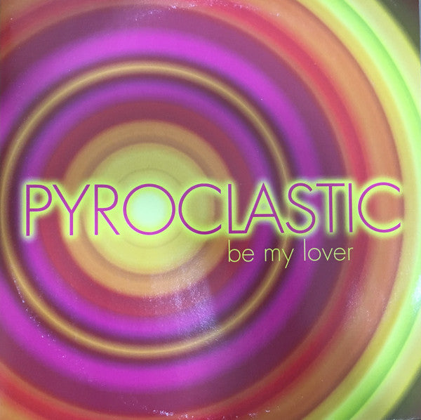 Pyroclastic : Be My Lover (12")