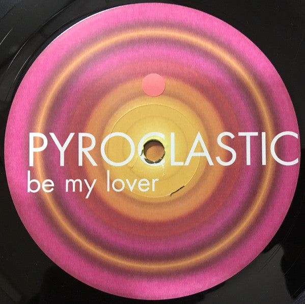 Pyroclastic : Be My Lover (12")