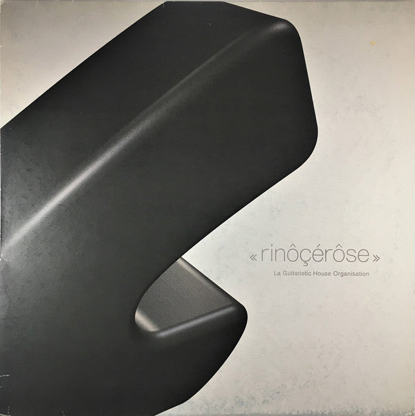 Rinôçérôse : La Guitaristic House Organisation (12")