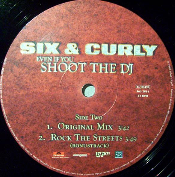 Six & Curly : Even If You Shoot The DJ (12")