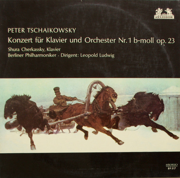 Pyotr Ilyich Tchaikovsky | Shura Cherkassky , Klavier | Berliner Philharmoniker · Dirigent: Leopold Ludwig : Konzert Für Klavier Und Orchester Nr. 1 B-Moll Op. 23 (LP, Album)