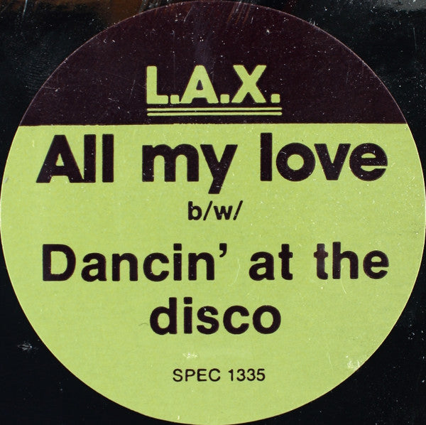 L.A.X. : All My Love / Dancin' At The Disco (12")
