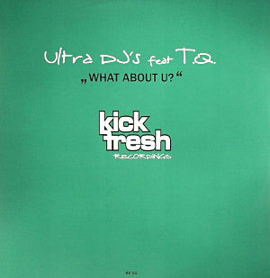 Ultra DJ's Feat. TQ : What About U? (12")