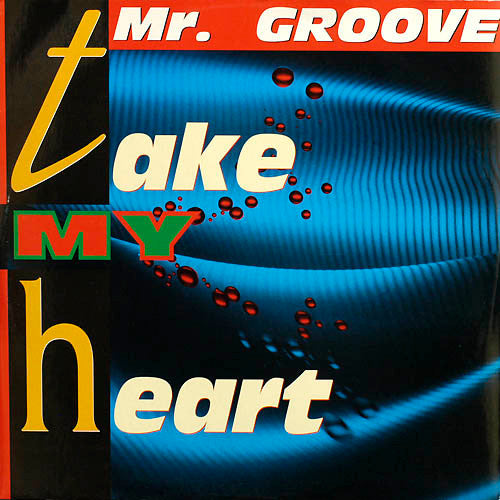 Mr. Groove (2) : Take My Heart (12")