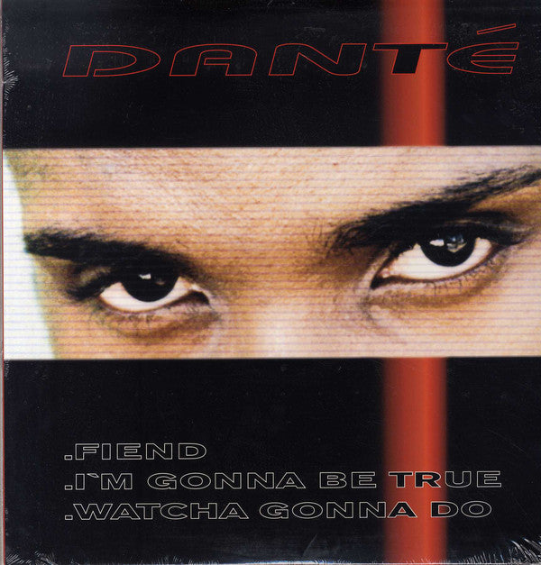 Danté : Fiend / Watcha Gonna Do / I'm Gonna Be True (12")