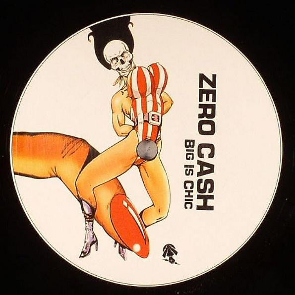 Zero Cash : Big Is Chic (12")